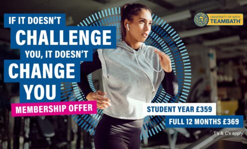 A woman in fitness attire is running on a treadmill in a gym setting, promoting a Team Bath student gym membership offer. The text says: "If it doesn't challenge you, it doesn't change you. Membership offer. Student year £359. Full 12 months £369. Ts and Cs apply."