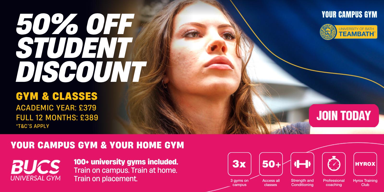 A graphic promoting 2026-27 student memberships at the Team Bath Gym. The text says: "50% off student discount. Gym and classes. Academic year: £379. Full 12 months: £389. T&Cs apply. Your campus gym and your home gym. Join today."